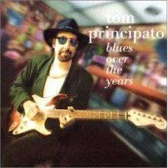 Tom Principato : Blues Over The Years